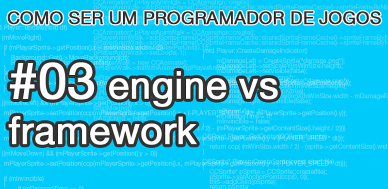 Como ser um programador de jogos: Engine vs Framework