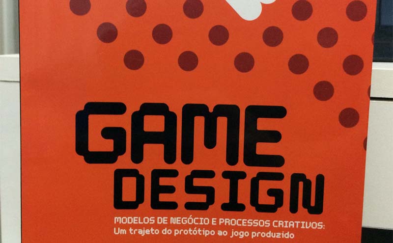 Game Design: Modelos de Negócio e Processos Criativos - sorteio do livro!
